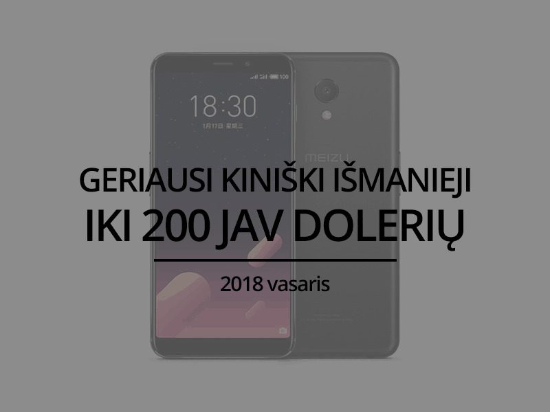 TOP 5 geriausi kiniški išmanieji telefonai iki 200 JAV dolerių – 2018 vasaris