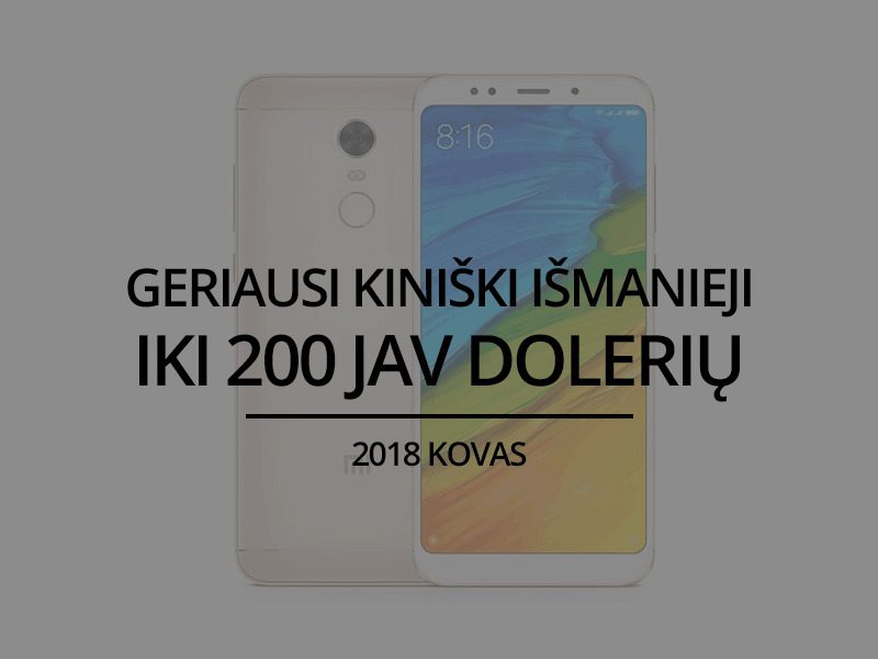 TOP 5 geriausi kiniški išmanieji telefonai iki 200 JAV dolerių – 2018 kovas