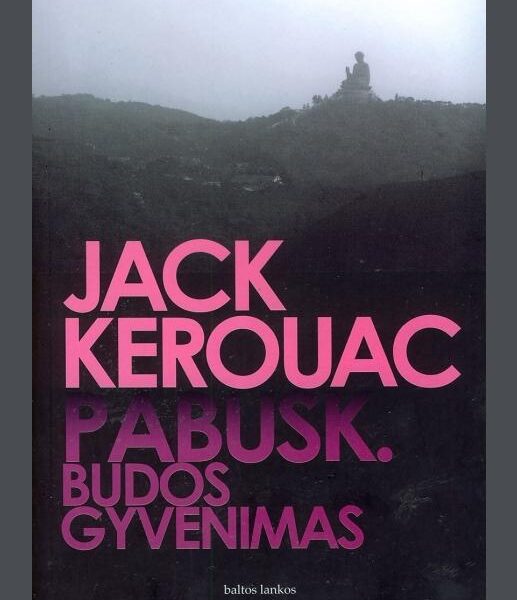 Laimėk knygą „Pabusk. Budos gyvenimas" (J. Kerouac) BAIGĖSI
