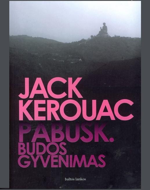 Laimėk knygą „Pabusk. Budos gyvenimas" (J. Kerouac) BAIGĖSI