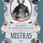 Mariaus Ivaškevičiaus „Mistras“: paremta tikrais įvykiais