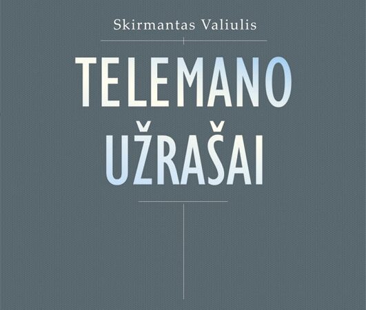 Laimėk Skirmanto Valiulio knygą „Telemano užrašai“ BAIGĖSI