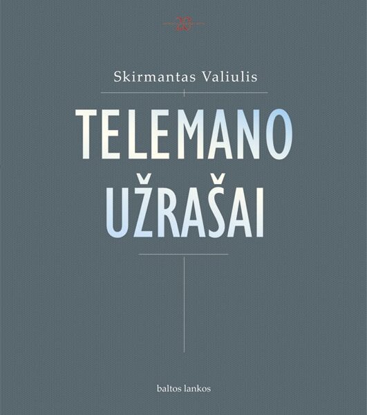 Laimėk Skirmanto Valiulio knygą „Telemano užrašai“ BAIGĖSI