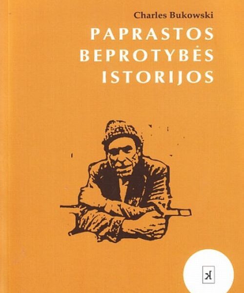 Knygų pusryčiai. Paprastos Bukowskio beprotybės istorijos