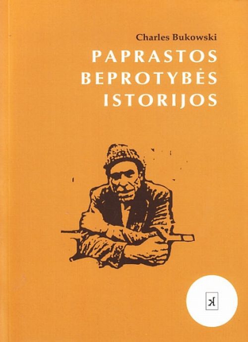 Knygų pusryčiai. Paprastos Bukowskio beprotybės istorijos