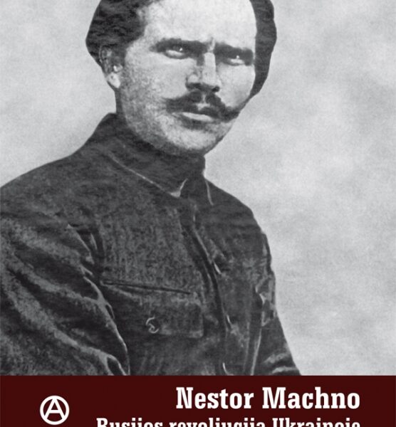 Autentiški anarchistinės respublikos kūrėjo N. Machno prisiminimai