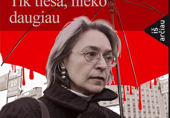Knygos recenzija: Anos Politkovskajos pavyzdinė „atvirų nervų“ žurnalistika