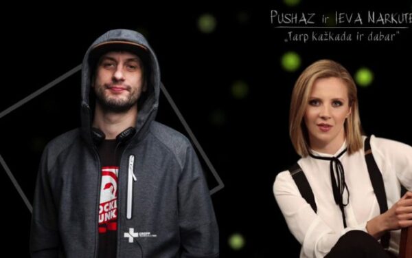 Pushaz ir Ieva Narkutė „Tarp kažkada ir dabar“