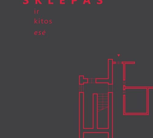 Sklepas ir kitos esė – kelių dešimtmečių Lietuvos gyvenimo skrespjūvis