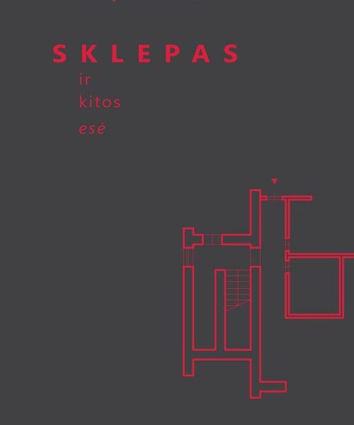 Sklepas ir kitos esė - kelių dešimtmečių Lietuvos gyvenimo skrespjūvis