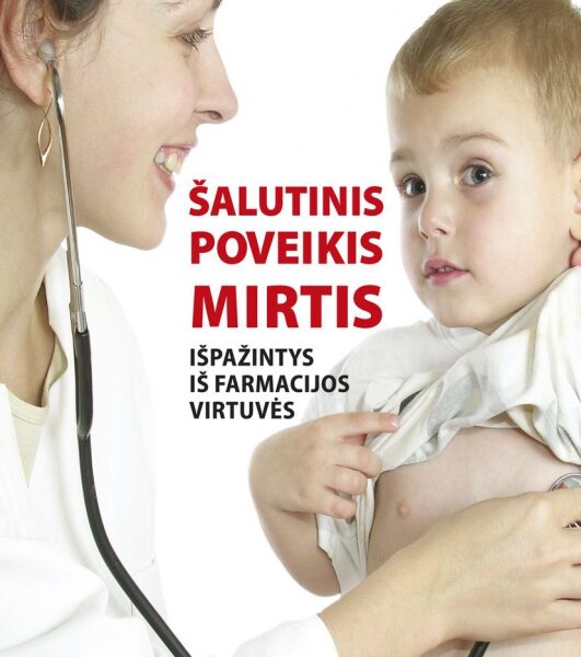 Knygoje „Šalutinis poveikis: mirtis“ – farmacijos pramonės veidas be grimo